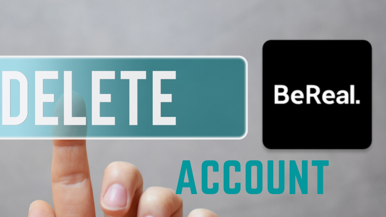 How To Permanently Delete BeReal Account in 2022